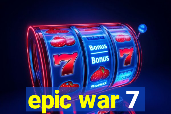 epic war 7